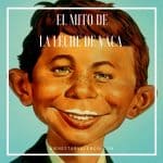 leche de vaca mito