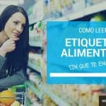 como leer etiquetas productos alimentación