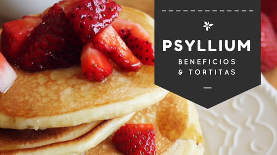 Beneficios del Psyllium y receta Tortitas